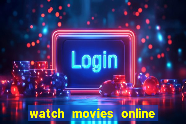 watch movies online for free